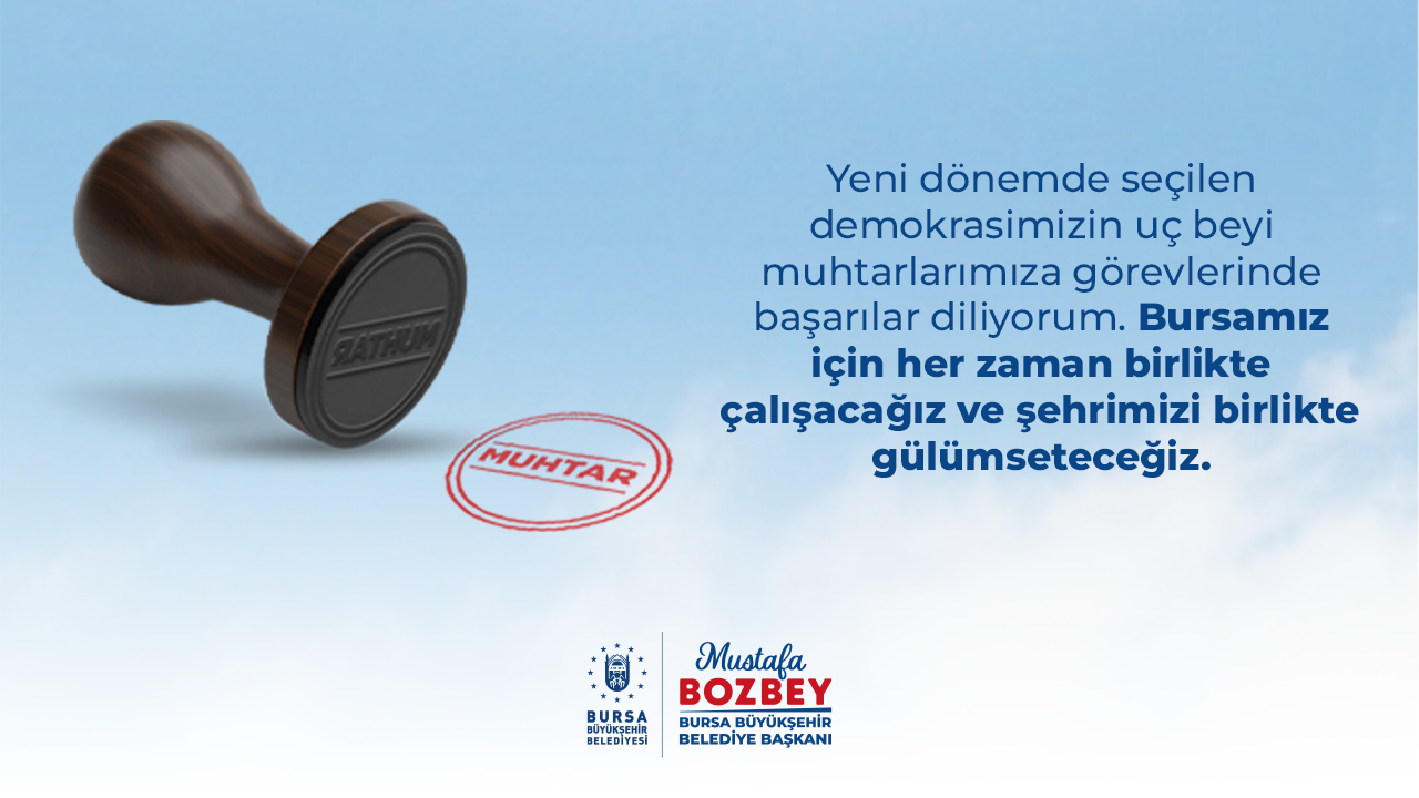Mustafa Bozbey - Muhtarlarımıza Görevlerinde Başarılar Diliyorum